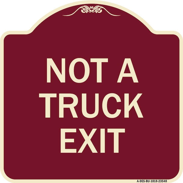 Signmission Designer Series Sign Not Truck Exit, Burgundy Heavy-Gauge Aluminum Sign, 18" L, 18" H, BU-1818-23548 A-DES-BU-1818-23548 - main